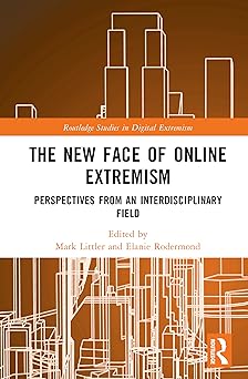 the new face of online extremism perspectives from an interdisciplinary field 1st edition mark littler