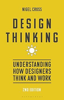 design thinking understanding how designers think and work 1st edition nigel cross 1350305065, 978-1350305069