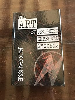 the art of designing embedded systems 1st edition jack ganssle 0750698691, 978-0750698696