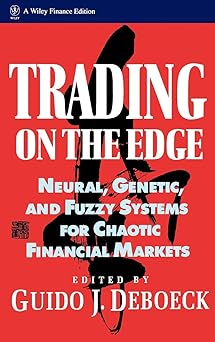 trading on the edge neural genetic and fuzzy systems for chaotic financial markets 1st edition guido j