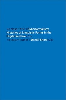 cyberformalism histories of linguistic forms in the digital archive 1st edition daniel shore 1421425505,
