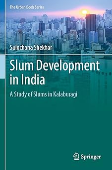slum development in india a study of slums in kalaburagi 1st edition sulochana shekhar 3030722945,
