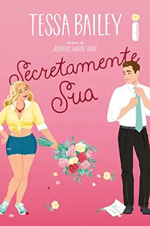 secretamente sua 1st edition tessa bailey 6555607017, 978-6555607017