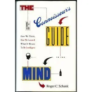 the connoisseurs guide to the mind how we think how we learn and what it means to be intelligent 1st edition