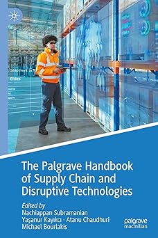 the palgrave handbook of supply chain and disruptive technologies 1st edition nachiappan subramanian ,yaa