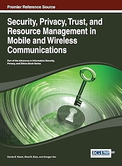 security privacy trust and resource management in mobile and wireless communications premier reference source