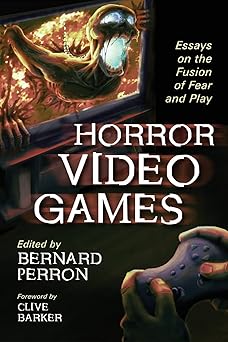 horror video games essays on the fusion of fear and play 1st edition bernard perron 0786441976, 978-0786441976