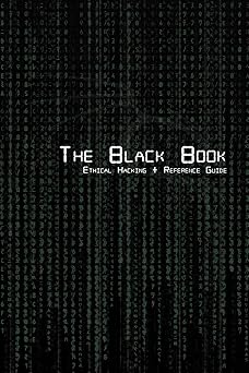 the black book ethical hacking + reference book 1st edition brian g coffey 1367590493, 978-1367590496