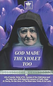 god made the violet too life of leonie sister of st therese of the child jesus and the holy face with
