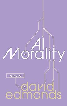 ai morality 1st edition david edmonds 0198876432, 978-0198876434