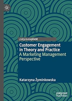 customer engagement in theory and practice a marketing management perspective 1st edition katarzyna a