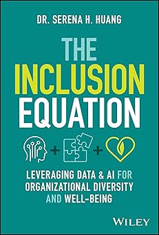 the inclusion equation leveraging data and ai for organizational diversity and well being 1st edition serena
