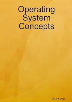 operating system concepts 1st edition arun kumar 0557236002, 978-0557236008