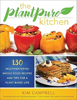 the plantpure kitchen 130 mouthwatering whole food recipes and tips for a plant based life 1st edition kim