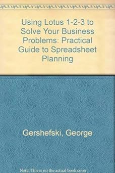 using lotus 1 2 3 to solve your business problems 1st edition george w gershefski 0847673464, 978-0847673469