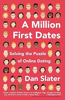 a million first dates solving the puzzle of online dating 1st edition dan slater 161723009x, 978-1617230097
