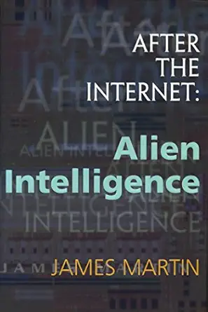 after the internet alien intelligence 1st edition james martin 0895262800, 978-0895262806