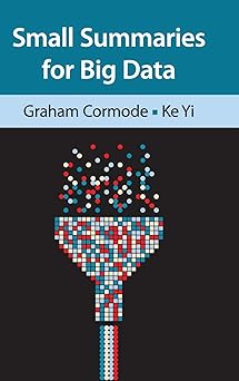 small summaries for big data 1st edition graham cormode ,ke yi 1108477445, 978-1108477444