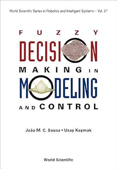 fuzzy decision making in modeling and control 1st edition joao m c sousa ,uzay kaymak 9810248776,