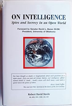 on intelligence spies and secrecy in an open world 1st edition robert david steele 0971566100, 978-0971566101
