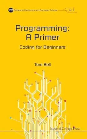 programming a primer coding for beginners 1st edition thomas james bell 1783267062, 978-1783267064