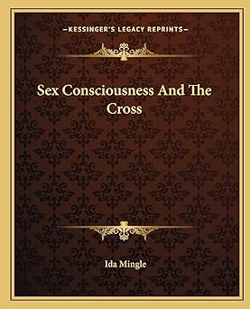 sex consciousness and the cross 1st edition ida mingle 116283241x, 978-1162832418
