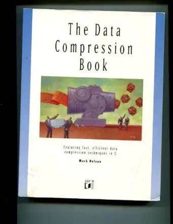 the data compression book featuring fast efficient data compression techniques in c 1st edition mark nelson