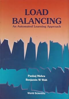 load balancing an automated learning approach 1st edition pankaj mehra ,benjamin w wah 9810221355,