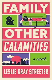family and other calamities a novel 1st edition leslie gray streeter 1662527624, 978-1662527623