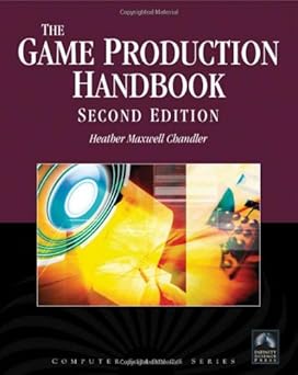 the game production handbook 1st edition heather maxwell chandler 1934015407, 978-1934015407