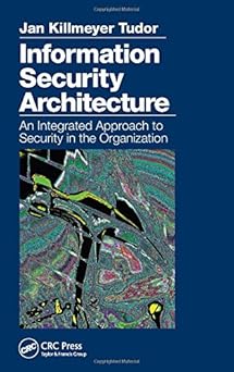 information security architecture an integrated approach to security in the organization 1st edition jan