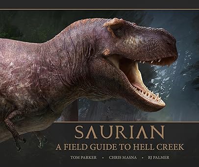 saurian a field guide to hell creek 1st edition tom parker 1789095050, 978-1789095050
