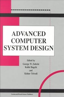 advanced computer system design 1st edition george zobrist ,kallol bagchi ,kishor trivedi 9056996347,