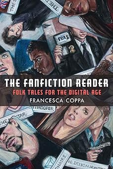 the fanfiction reader folk tales for the digital age 1st edition francesca coppa 0472053485, 978-0472053483