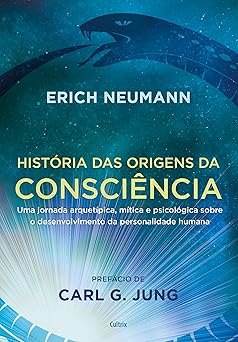 historia das origens da consciencia uma jornada arquetipica mitica e psicologica sobre o desenvolvimento da