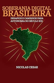 soberania digital brasileira desafios e caminhos para a autonomia no saculo xxi 1st edition nicolas cesar