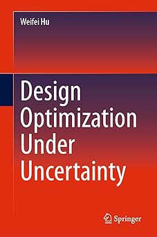 design optimization under uncertainty 1st edition weifei hu 3031492072, 978-3031492075