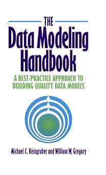 the data modeling handbook a best practice approach to building quality data models 1st edition michael
