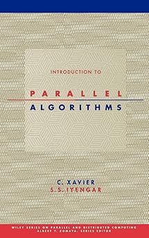 introduction to parallel algorithms 1st edition c xavier ,s s iyengar 0471251828, 978-0471251828