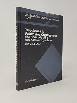 two issues in public key cryptography rsa bit security and a new knapsack type system 1st edition ben zion