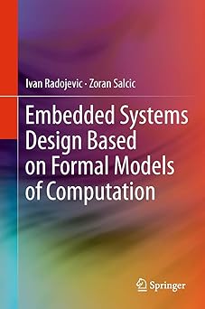 embedded systems design based on formal models of computation 1st edition ivan radojevic ,zoran salcic
