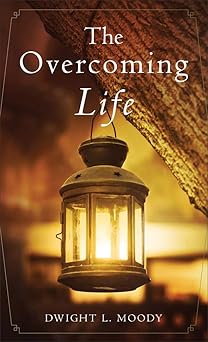 the overcoming life and other sermons 1st edition dwight l moody 0800728742, 978-0800728748