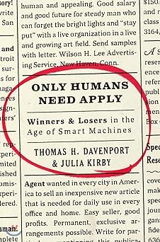 only humans need apply winners and losers in the age of smart machines 1st edition thomas h davenport ,julia