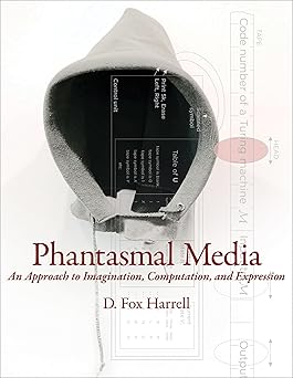 phantasmal media an approach to imagination computation and expression 1st edition d fox harrell 0262019337,