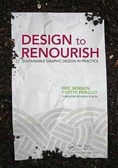 design to renourish sustainable graphic design in practice 1st edition eric benson ,yvette perullo
