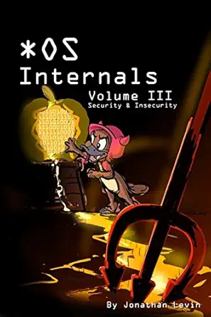 macos and ios internals volume iii security and insecurity 1st edition jonathan levin 0991055535,