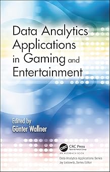 data analytics applications in gaming and entertainment 1st edition ga 1/4nter wallner 1138104434,
