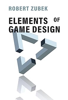 elements of game design 1st edition robert zubek 0262043912, 978-0262043915