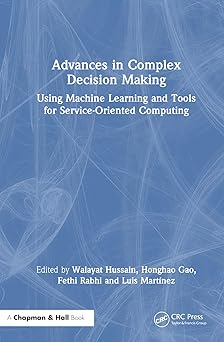 advances in complex decision making 1st edition walayat hussain ,honghao gao ,fethi rabhi ,luis marta nez