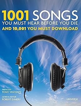 1001 songs you must hear before you die and 10 001 you must download 1st edition robert dimery ,tony visconti